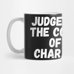 Judge me by the content of my character Mug